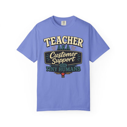 BTS: TEACHER AKA Customer Support For Tiny Humans- Graphic Tee (Teacher / Parent Humor)