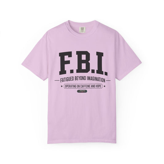 F.B.I. "Fatigued Beyond Imagination" BLUE Font T-Shirt