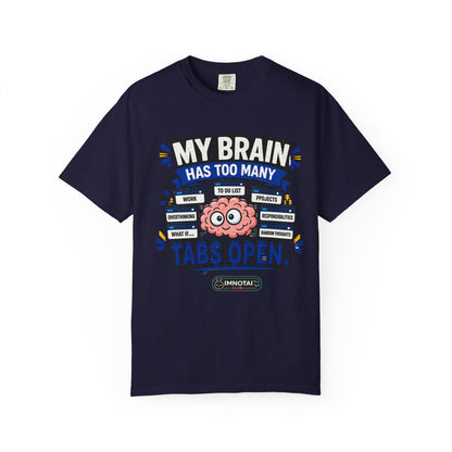 My Brain Has Too Many Tabs Open T-Shirt