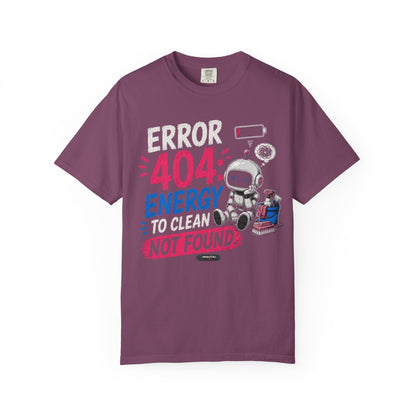 Error 404: Energy to Clean Not Found T-Shirt
