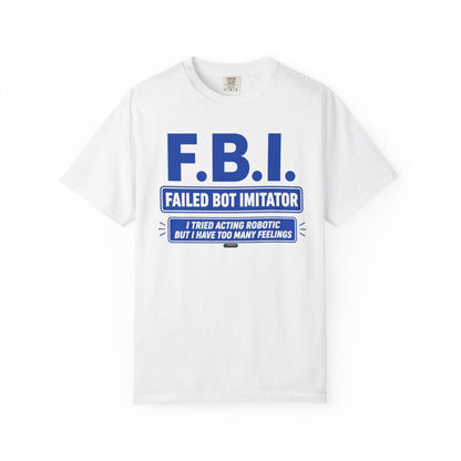 F.B.I. "Failed Bot Imitator" Graphic T-Shirt — Funny Robot Humor Tee