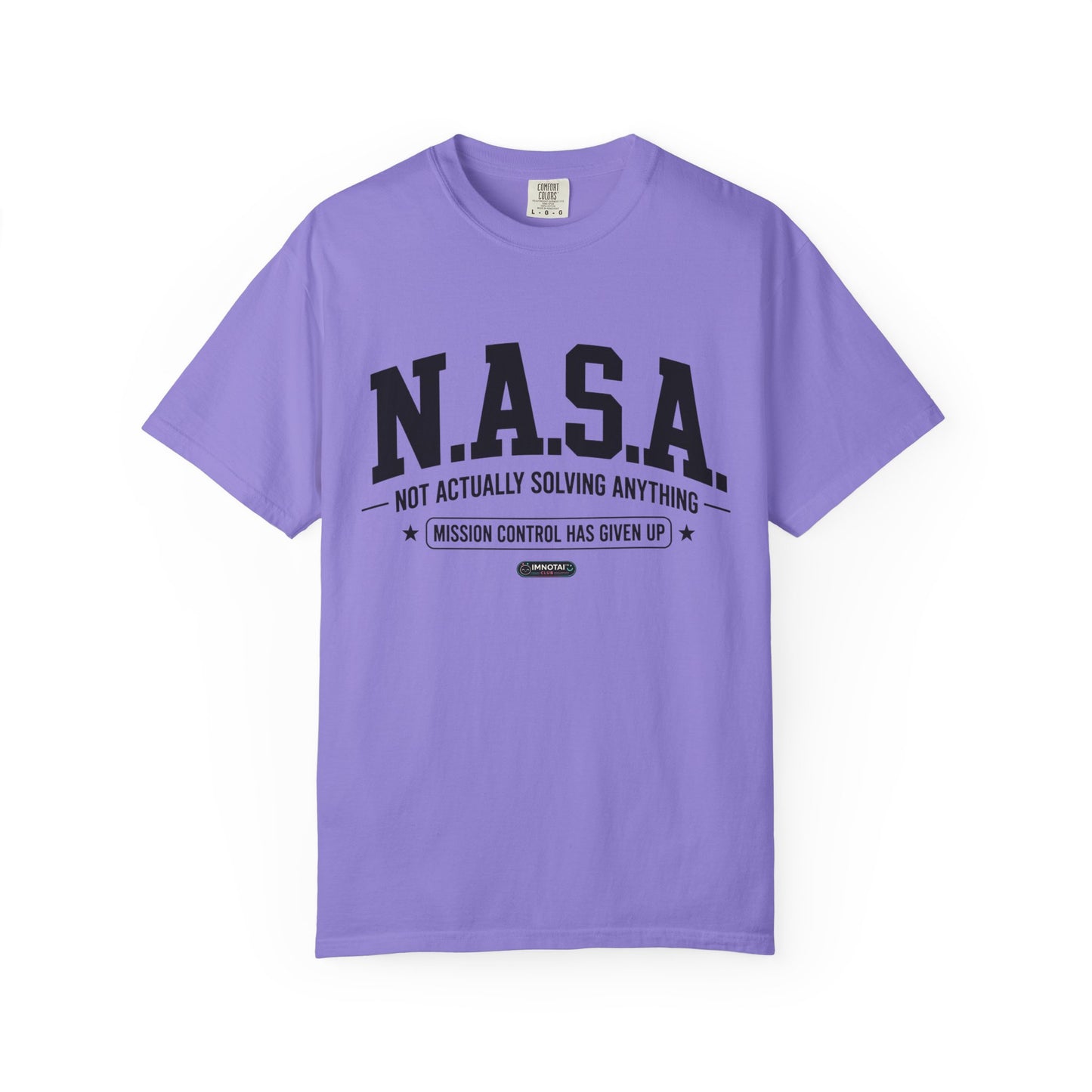 “N.A.S.A. Not Actually Solving Anything” T-Shirt
