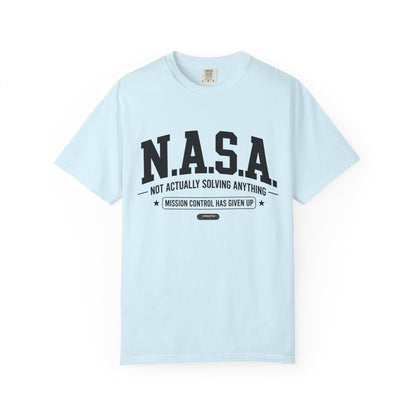 “N.A.S.A. Not Actually Solving Anything” T-Shirt