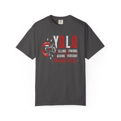 YOLO: Yelling Opinions, Lacking Oversight T-Shirt