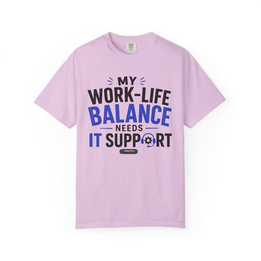 Work-Life Balance Needs IT Support T-Shirt