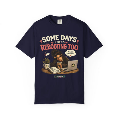 Somedays I Need Reboot Too T-Shirt