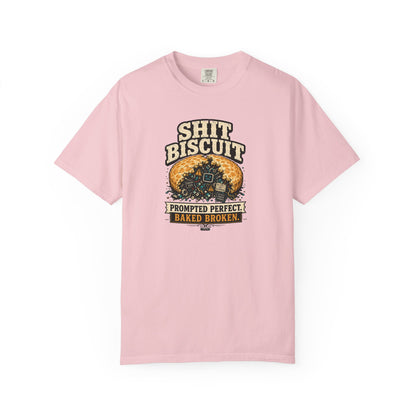 Shit Biscuit- Prompted Perfect. Bake Broken T-shirt