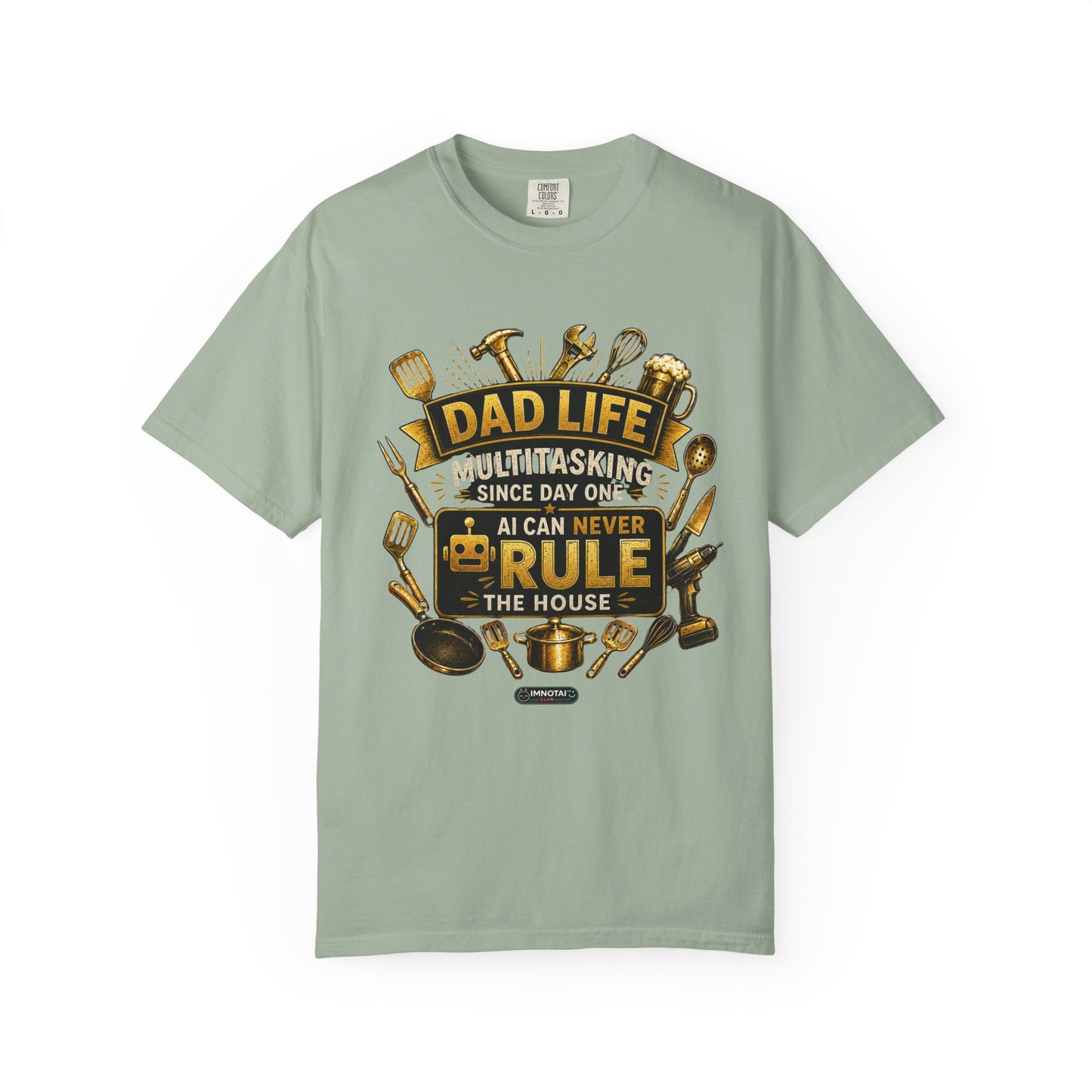 Dad Life "AI Can Never Rule the House" Funny Fatherhood T-shirt