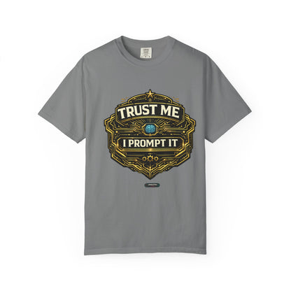 Trust Me I Prompt It T-Shirt