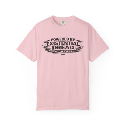 Existential Dread T-Shirt — "Powered by Existential Dread, Not Servers" T-Shirts