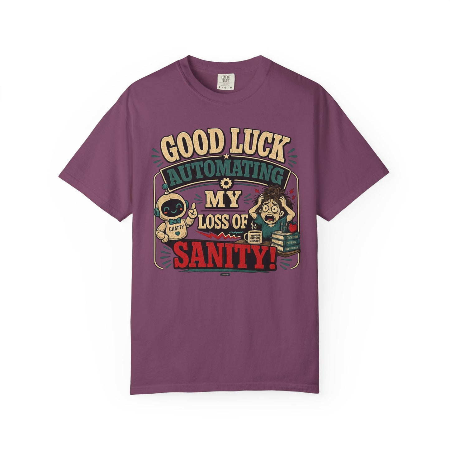 BTS: Good Luck Automating My Loss of Sanity - Graphic Tee (Teacher / Parent Humor)