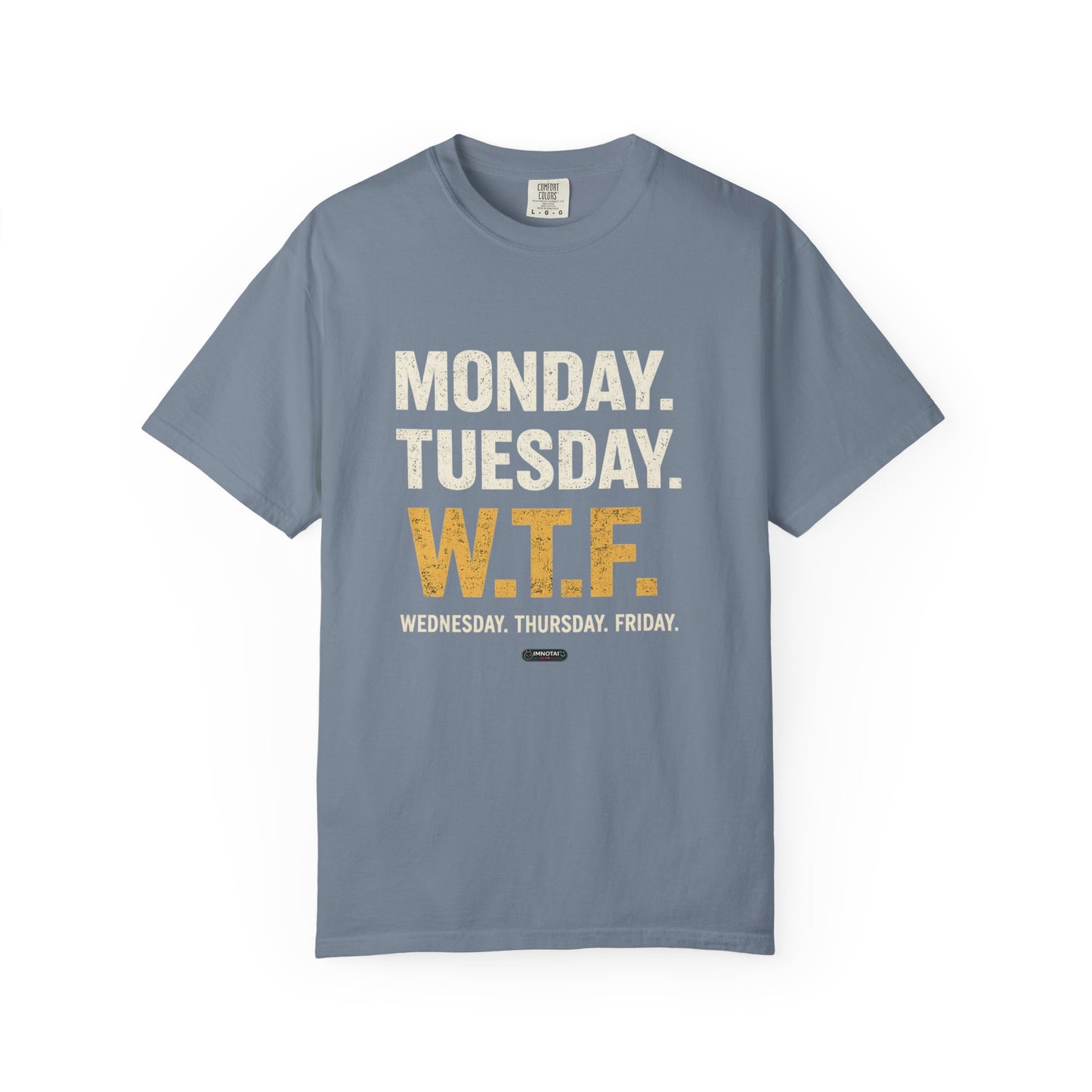W.T.F.  Monday. Thursday. Friday Work Humor Tee