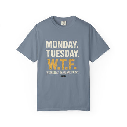 W.T.F.  Monday. Thursday. Friday Work Humor Tee