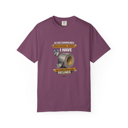 DUCT TAPE AI Recommends Professional Repair — I Have Duct Tape T-Shirt