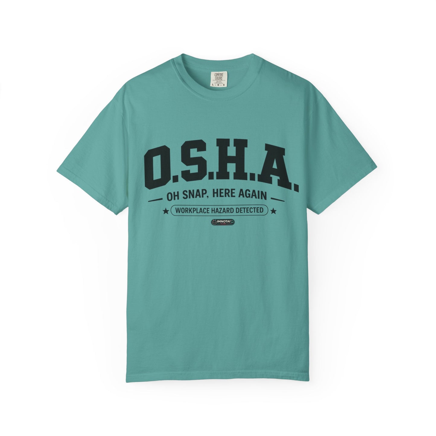 OSHA "Oh Snap, Here Again" Workplace Hazard T-Shirt