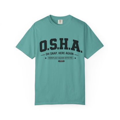 OSHA "Oh Snap, Here Again" Workplace Hazard T-Shirt