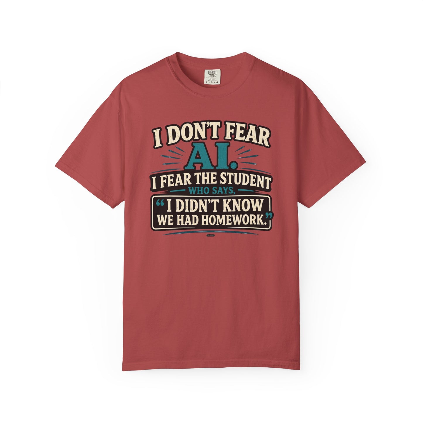 BTS: I Don't Fear AI. I fear Student Dont know we have a home work. - Graphic Tee (Teacher / Parent Humor)