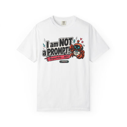 I Am NOT a Prompt — "Respectfully… NO!" T-shirt