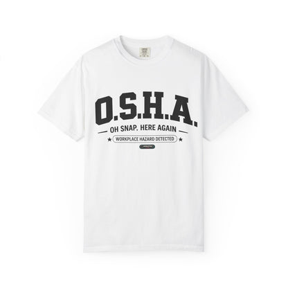 OSHA "Oh Snap, Here Again" Workplace Hazard T-Shirt
