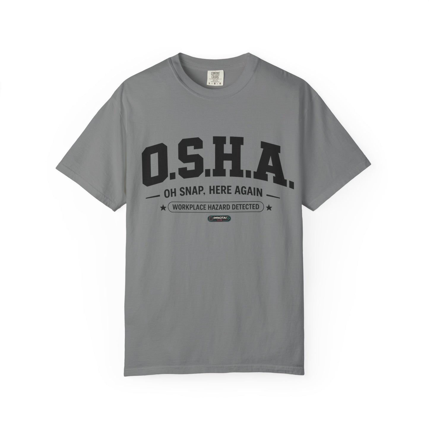 OSHA "Oh Snap, Here Again" Workplace Hazard T-Shirt