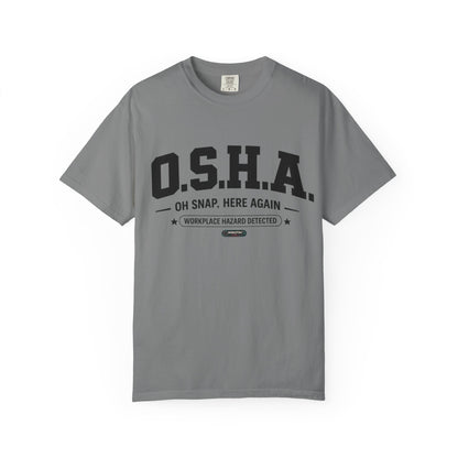 OSHA "Oh Snap, Here Again" Workplace Hazard T-Shirt