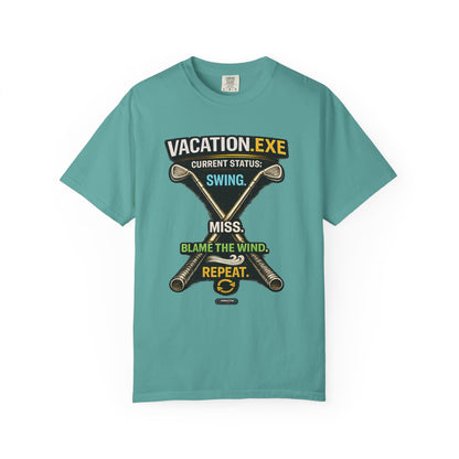Vacation.exe Golf T-Shirt  "Current Status: Swing, Miss, Blame the Wind, Repeat"