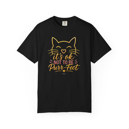 CAT: It's Ok Not To Be Purr-fect T-Shirt