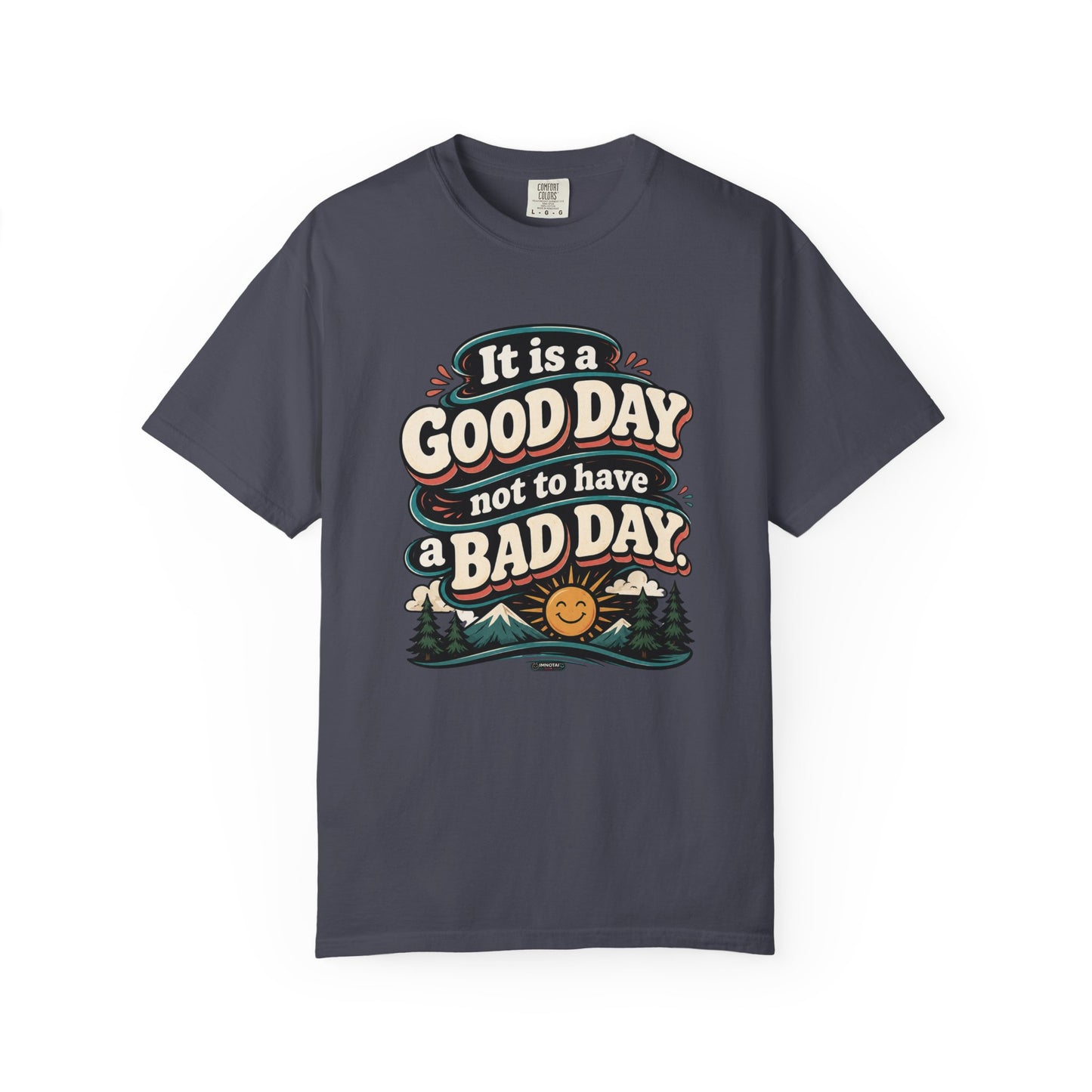 It Is a Good Day Not To Have a Bad Day T-Shirt
