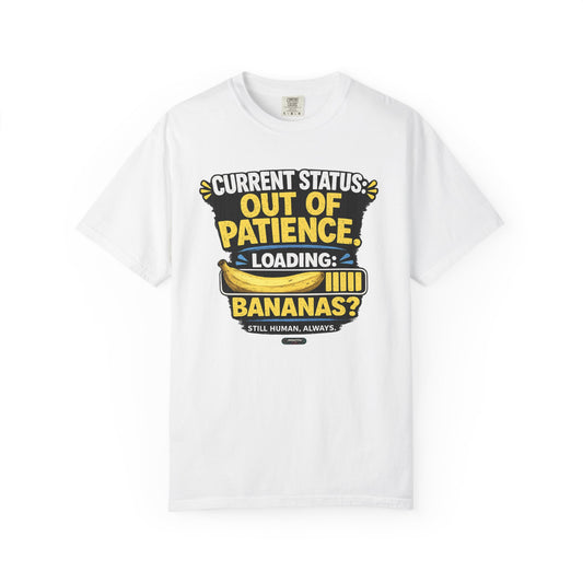Out Of Patience Loading Bananas T-Shirt
