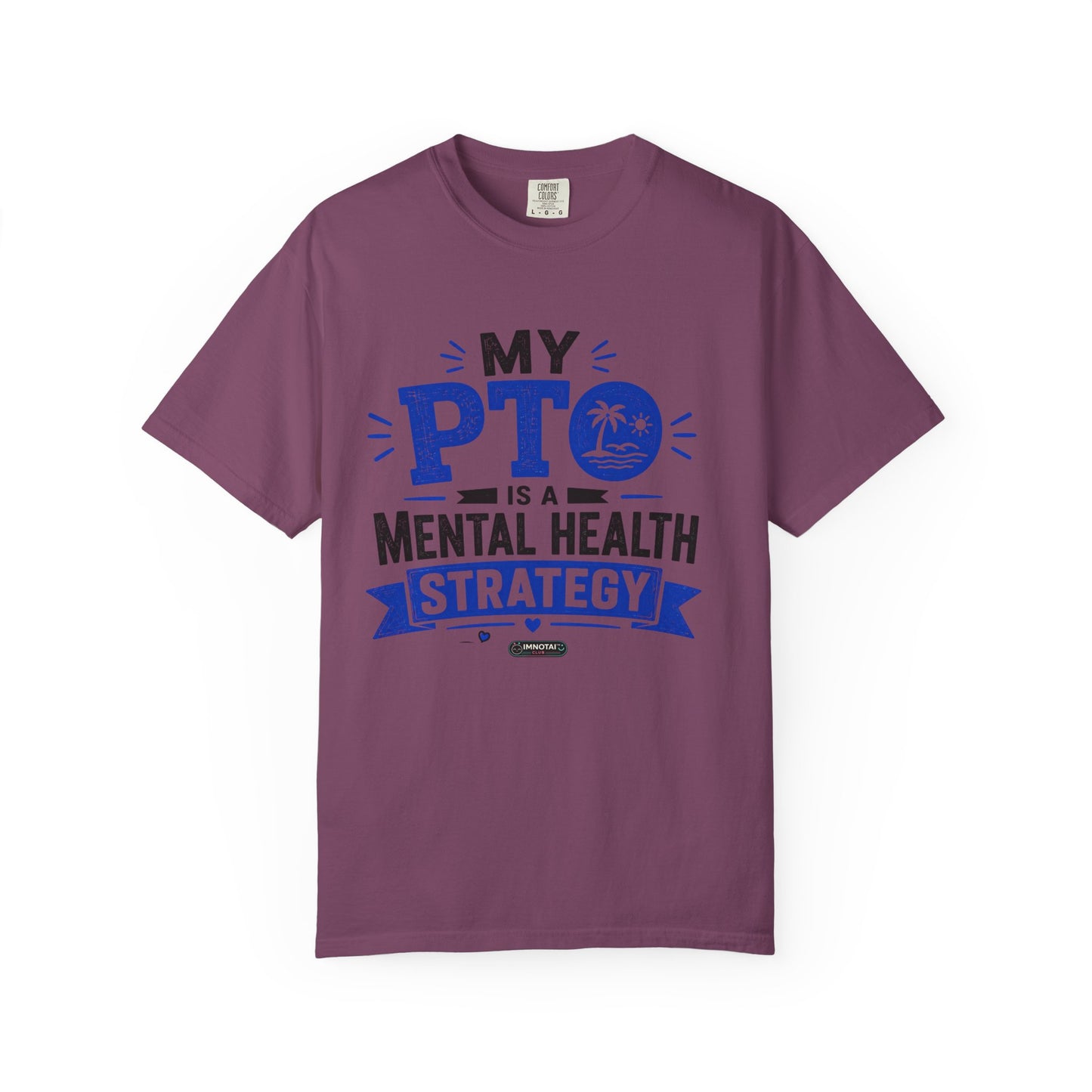 My PTO Is a Mental Health Strategy T-Shirt