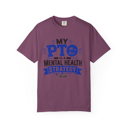 My PTO Is a Mental Health Strategy T-Shirt