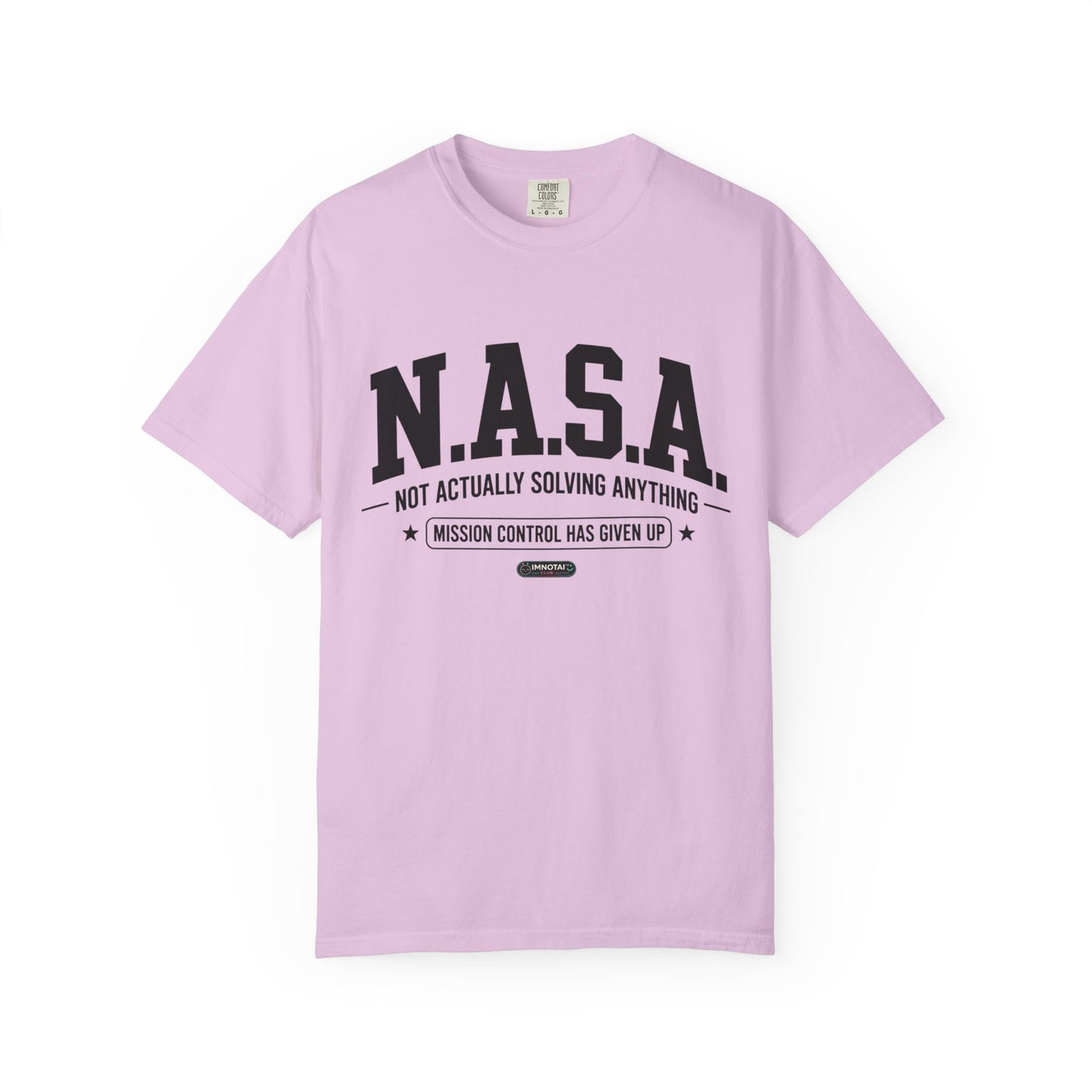 “N.A.S.A. Not Actually Solving Anything” T-Shirt