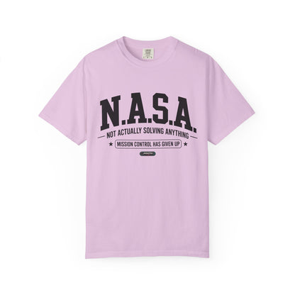 “N.A.S.A. Not Actually Solving Anything” T-Shirt