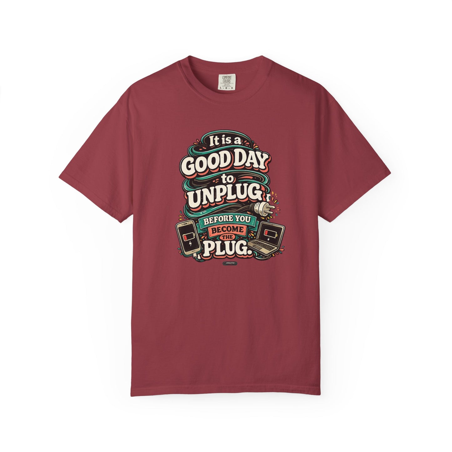 It Is a Good Day To Unplug Before You Become The Plug T-Shirt