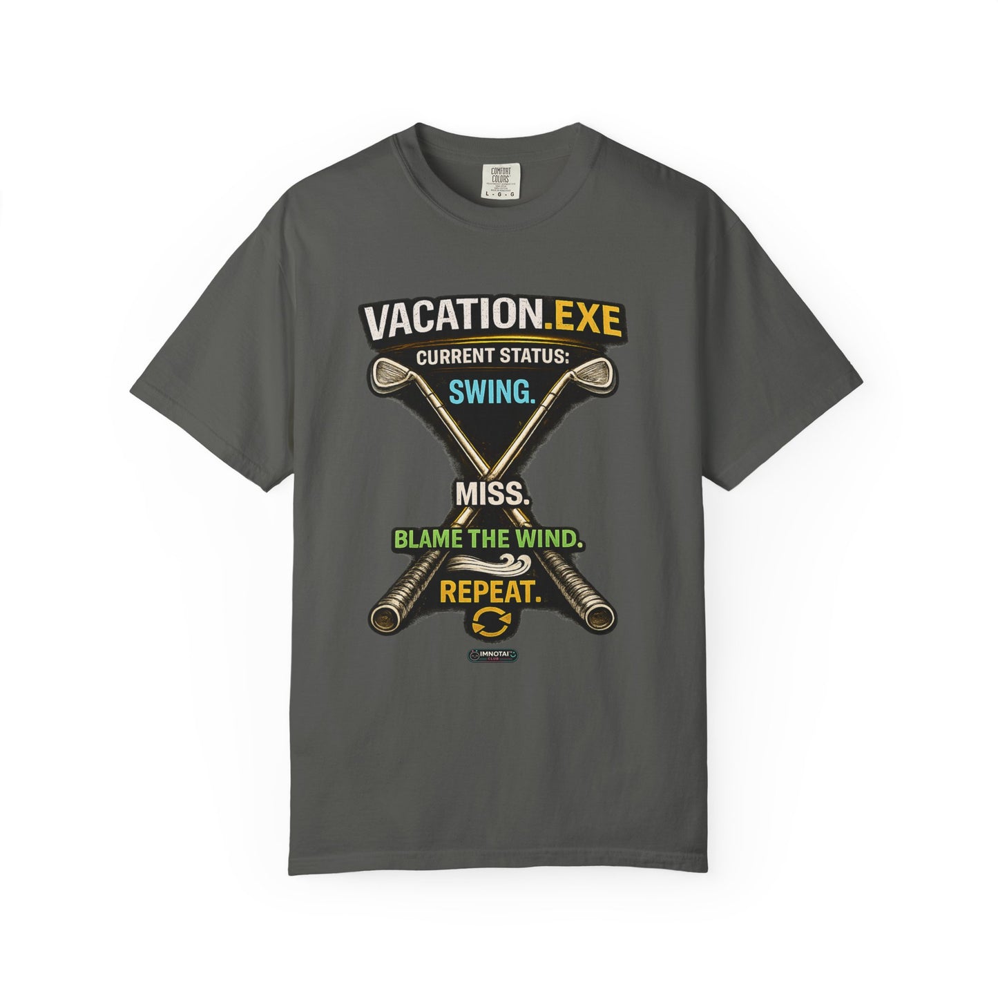 Vacation.exe Golf T-Shirt  "Current Status: Swing, Miss, Blame the Wind, Repeat"