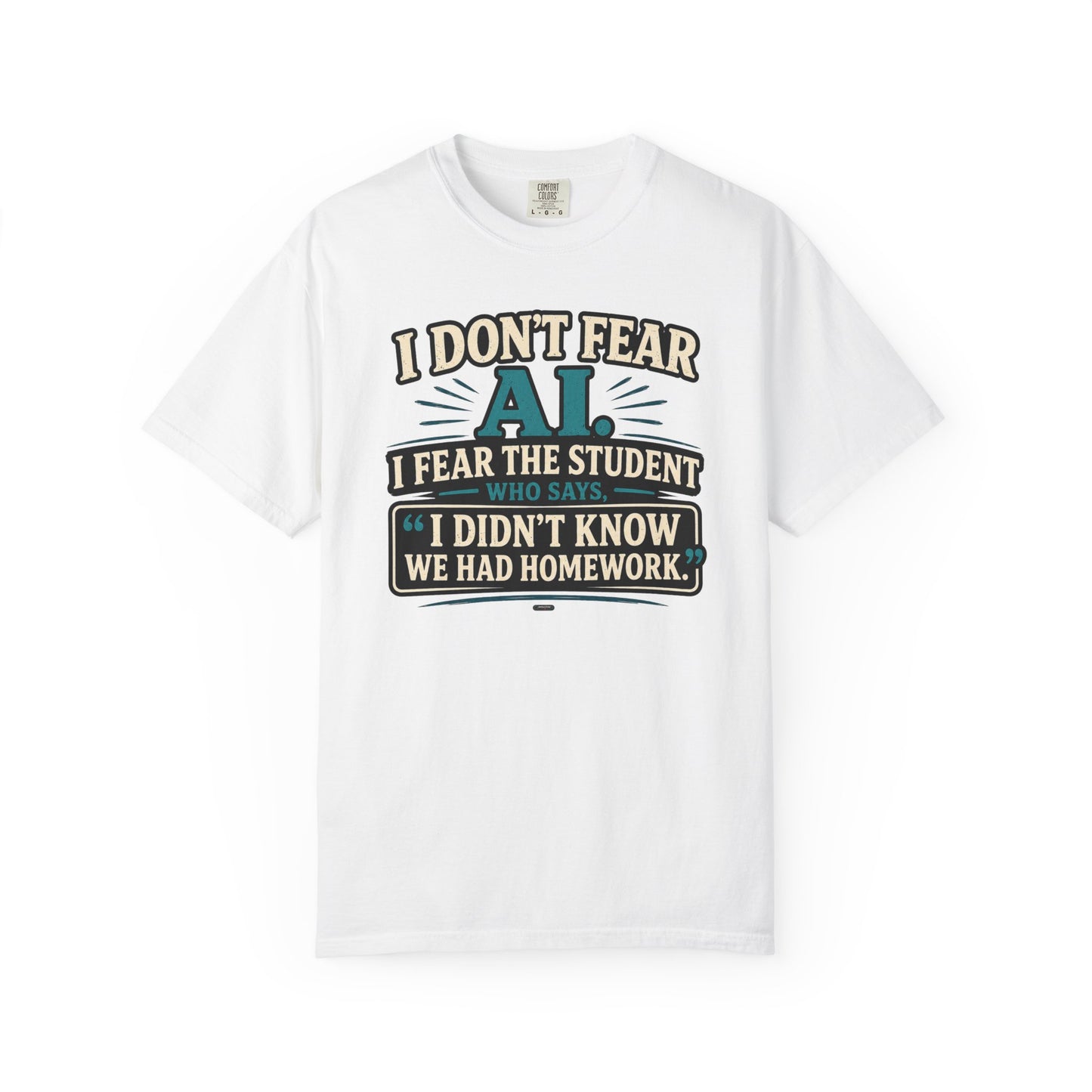 BTS: I Don't Fear AI. I fear Student Dont know we have a home work. - Graphic Tee (Teacher / Parent Humor)