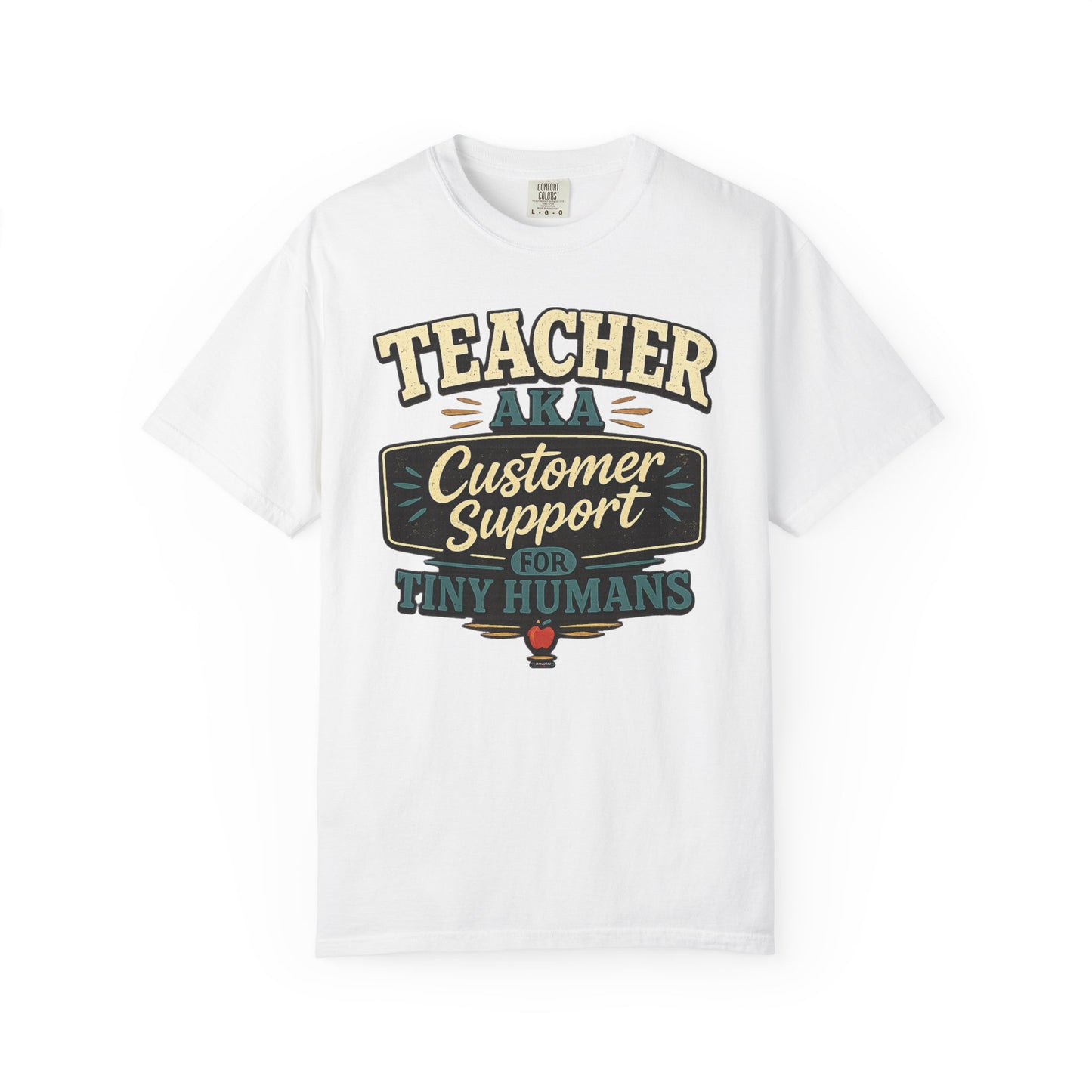BTS: TEACHER AKA Customer Support For Tiny Humans- Graphic Tee (Teacher / Parent Humor)