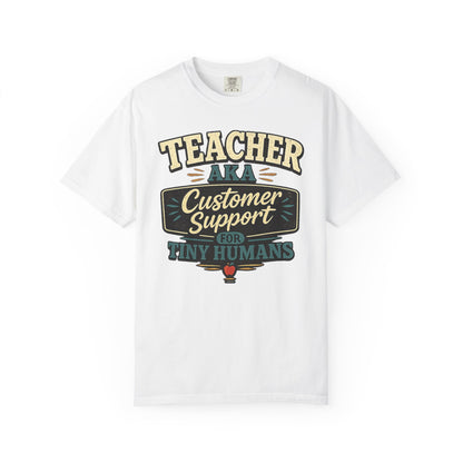 BTS: TEACHER AKA Customer Support For Tiny Humans- Graphic Tee (Teacher / Parent Humor)