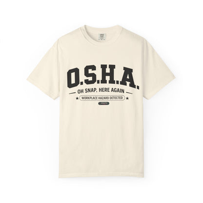 OSHA "Oh Snap, Here Again" Workplace Hazard T-Shirt