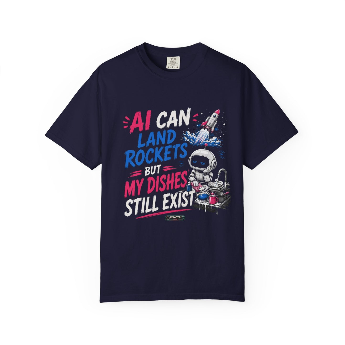 AI Can Land Rockets But My Dishes Still Exist T-Shirt