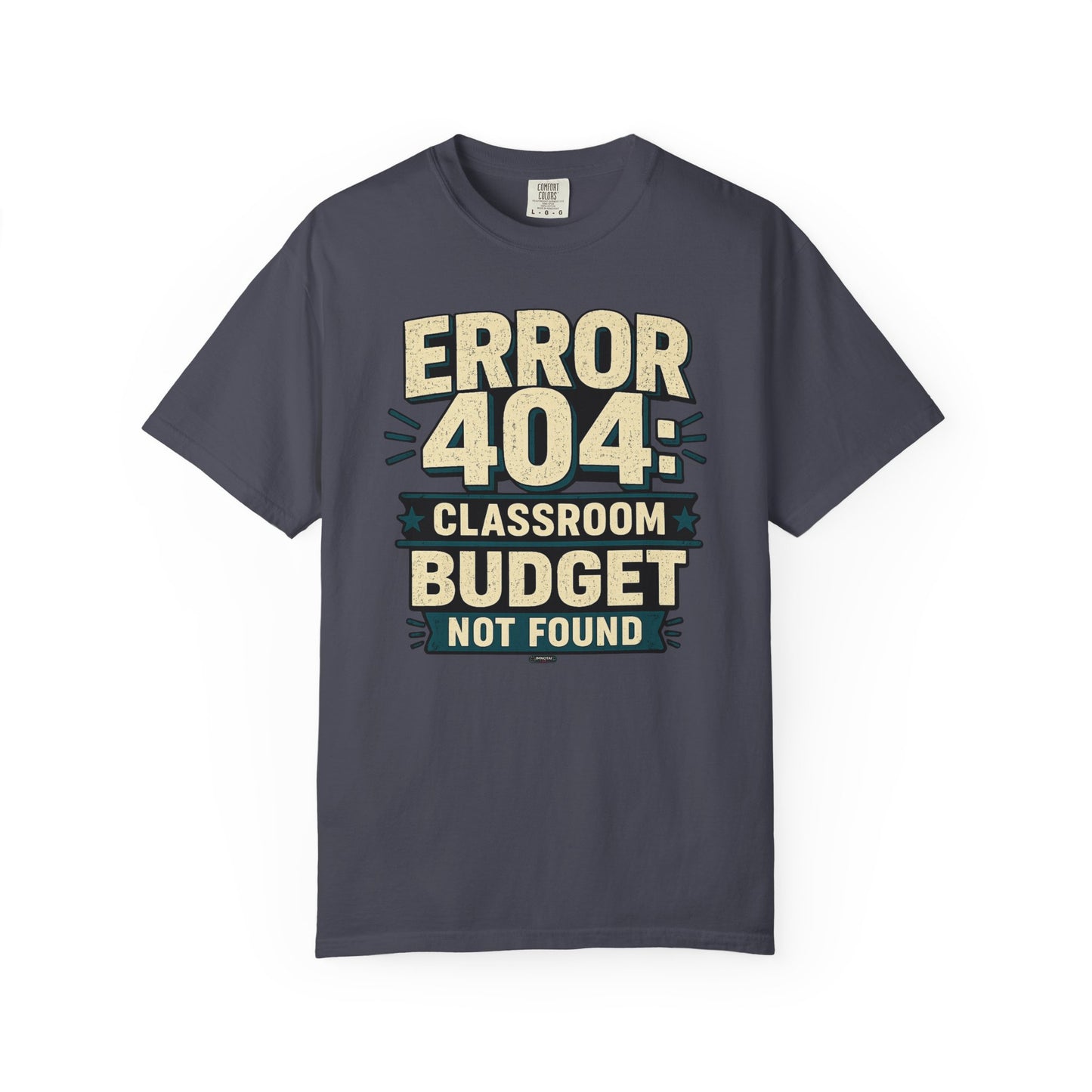 BTS: ERROR 404: Classroom Budget Not Found - Graphic Tee (Teacher / Parent Humor)