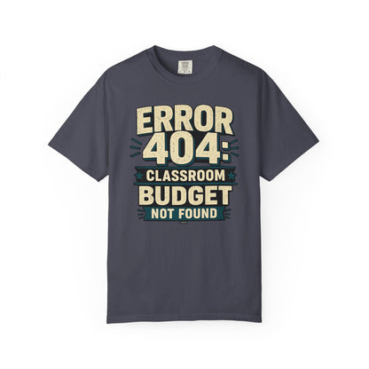 BTS: ERROR 404: Classroom Budget Not Found - Graphic Tee (Teacher / Parent Humor)
