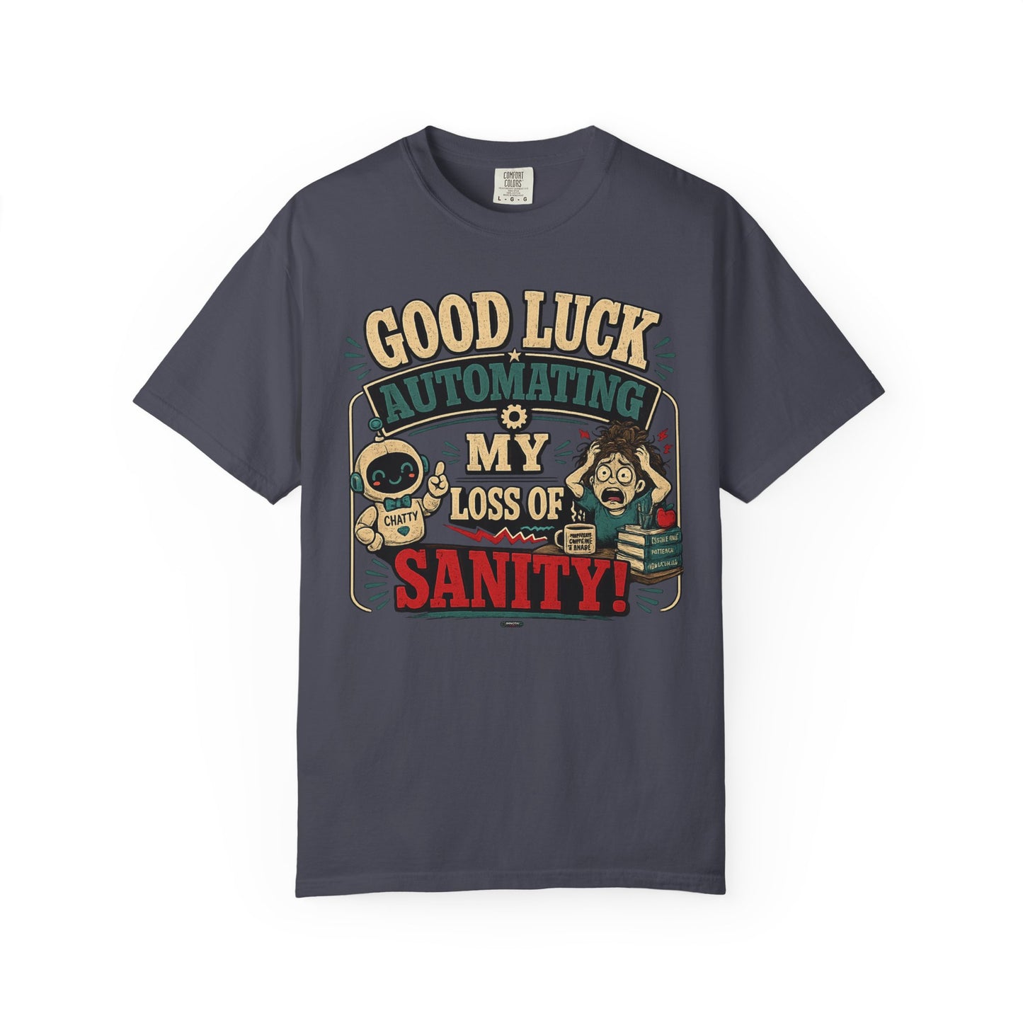 BTS: Good Luck Automating My Loss of Sanity - Graphic Tee (Teacher / Parent Humor)