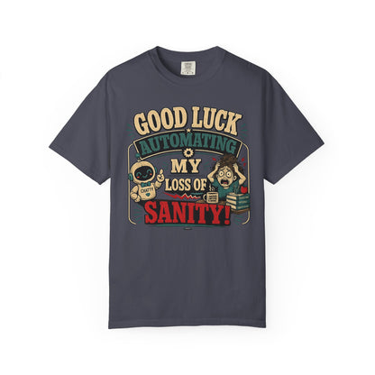 BTS: Good Luck Automating My Loss of Sanity - Graphic Tee (Teacher / Parent Humor)
