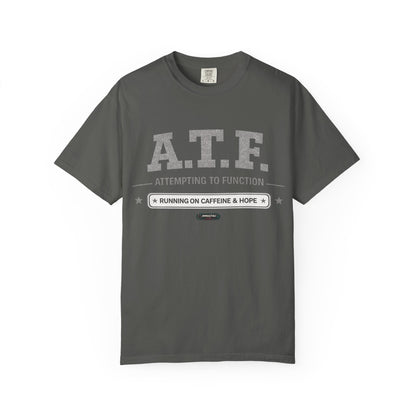 A.T.F 'Attempting to Function' Running on Caffeine & Hope T-Shirt