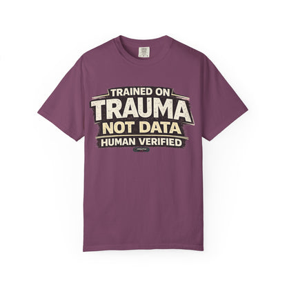 Trained on Trauma Not Data — Human Verified T-Shirt