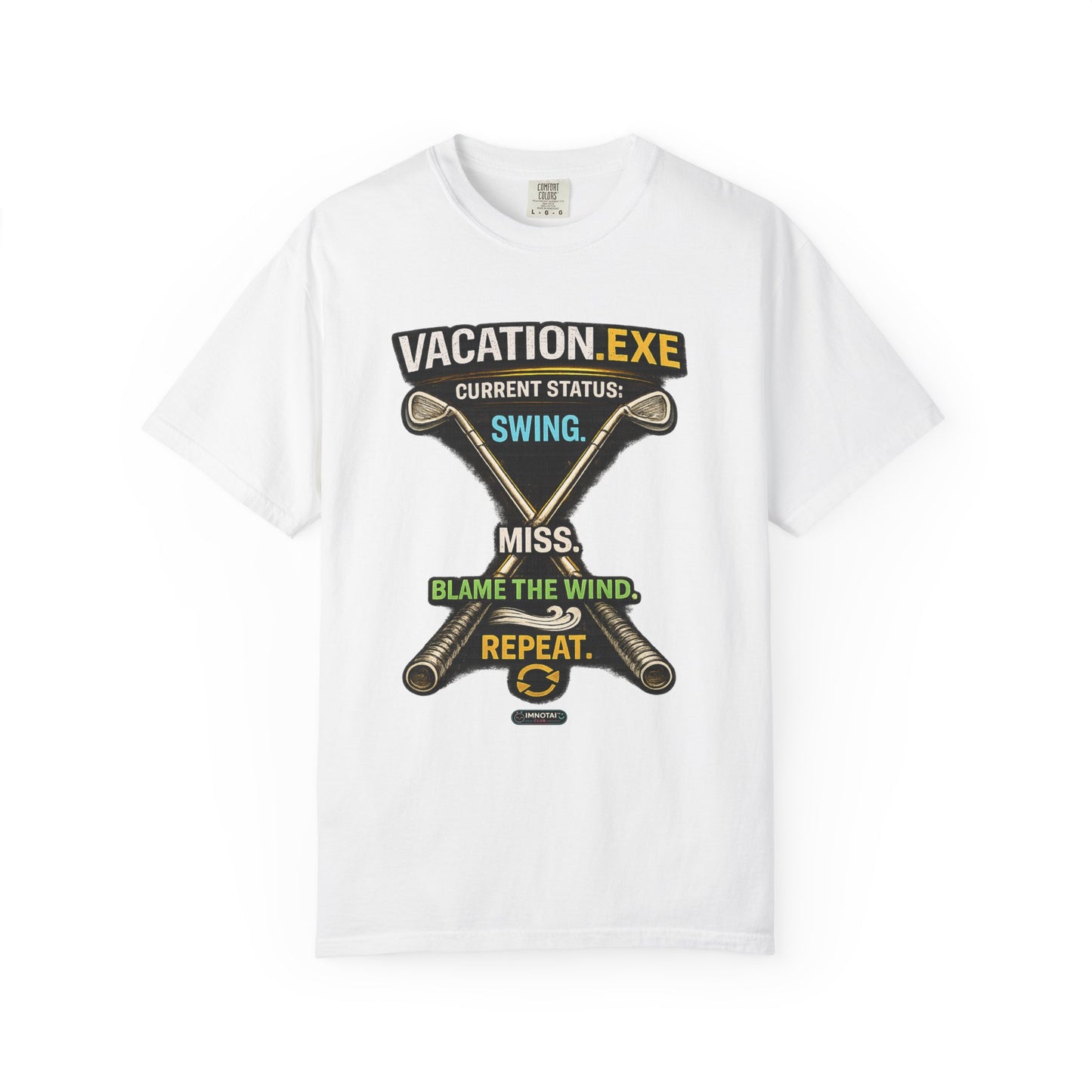 Vacation.exe Golf T-Shirt  "Current Status: Swing, Miss, Blame the Wind, Repeat"