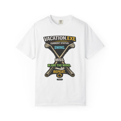 Vacation.exe Golf T-Shirt  "Current Status: Swing, Miss, Blame the Wind, Repeat"