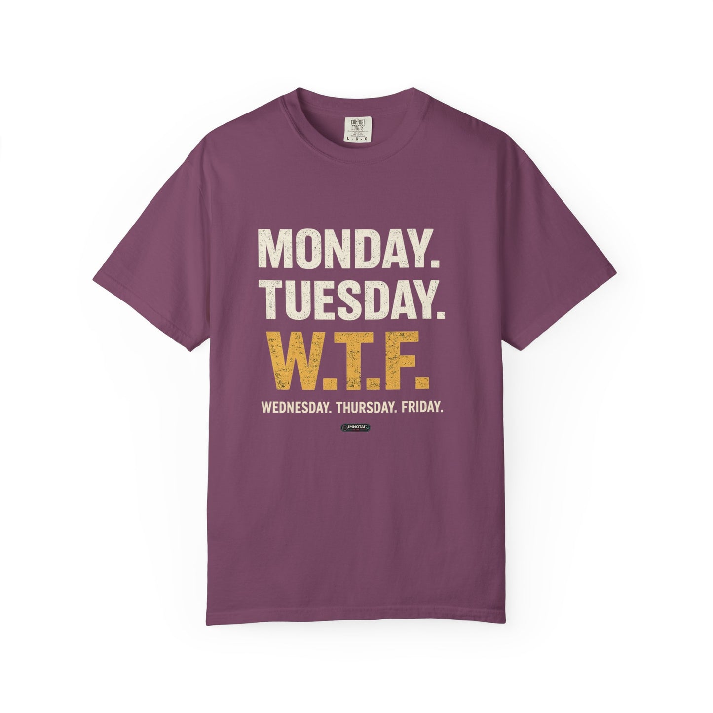 W.T.F.  Monday. Thursday. Friday Work Humor Tee