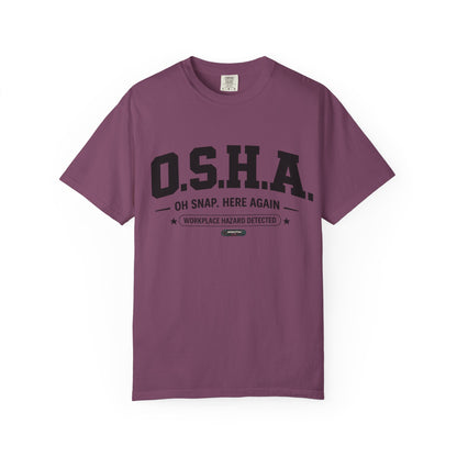 OSHA "Oh Snap, Here Again" Workplace Hazard T-Shirt